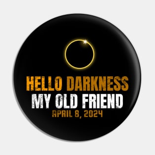 Hello Darkness My Old Friend Solar Eclipse of April 8 2024 Pin