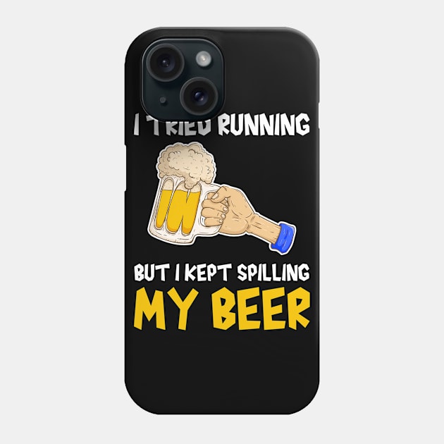 I tried running but I kept spilling my beer, beer lover, runner funny gift idea Phone Case by AS Shirts