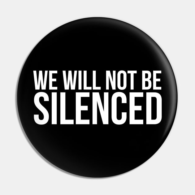 We Will Not Be Sileneced Pin by stuffbyjlim