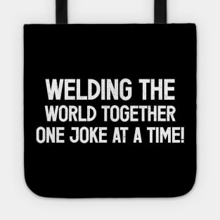 Welding the World Together, One Joke at a Time! Tote