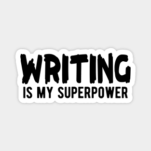 Writer - Writing is my superpower Magnet