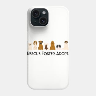 Rescue Foster Adopt Dogs Phone Case