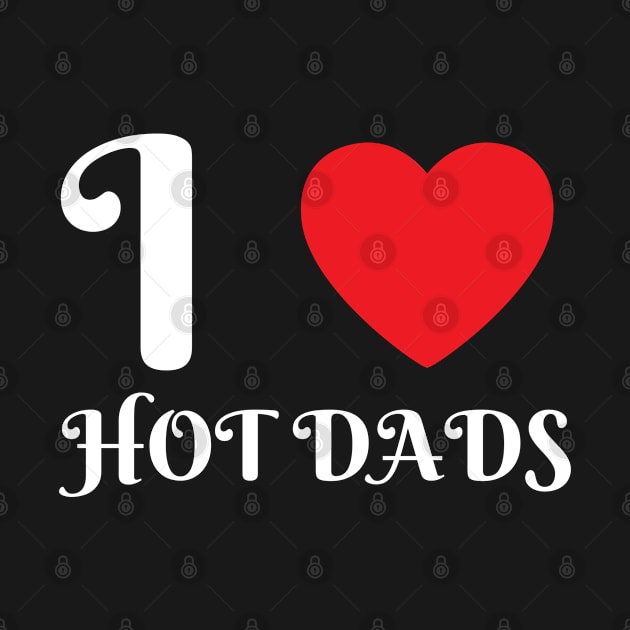 I Love Heart Hot Dads by BobaPenguin