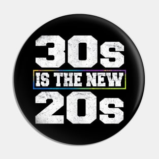 30s is the new 20s Pin