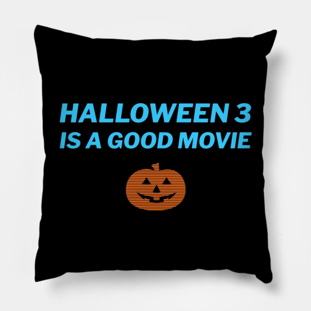 Halloween 3 is a Good Movie Pillow by JasonVoortees