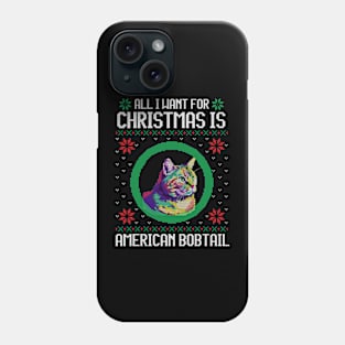 All I Want for Christmas is American Bobtail - Christmas Gift for Cat Lover Phone Case