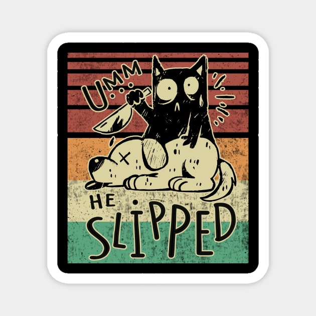 Cat With Knife Funny Cat Umm He Slipped Magnet by Visual Vibes