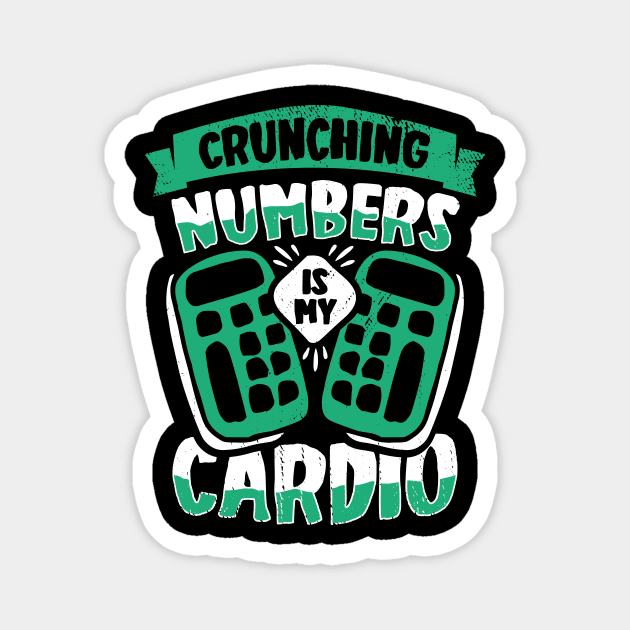 Crunching Numbers Is My Cardio Accountant CPA Gift Magnet by Dolde08