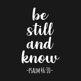 Be still and know T-Shirt