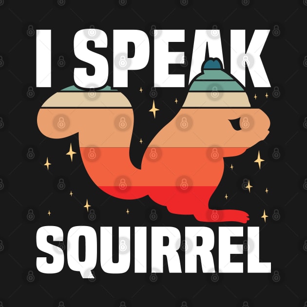 Funny Cute Retro Vintage I Speak Squirrel Design by BenTee