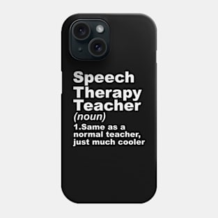 Speech Therapy Teacher Only Cooler Phone Case
