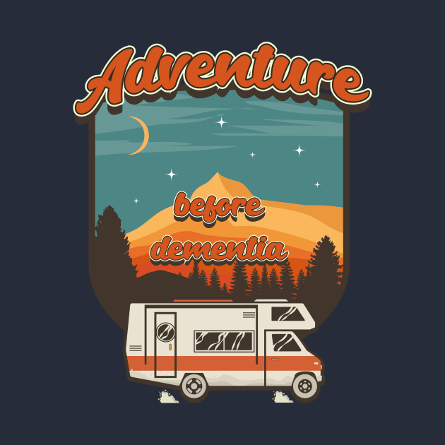 Adventure before dementia, RV Camping Life vintage funny quote, funny retro RV camping by HomeCoquette