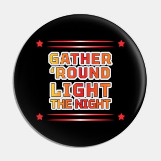 Gather 'Round, Light the Night - POD Apparel and Accessories for Every Occasion" Pin