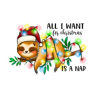 All I Want For Christmas is a Nap Sloth T-Shirt