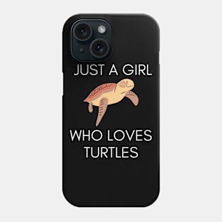 JUST A GIRL WHO LOVES TURTLES Phone Case