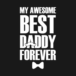 my awesome best daddy forever T-Shirt