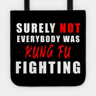 Surely Not Everybody Was Kung Fu fihting Tote