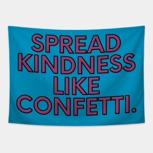 Spread kindness like confetti Tapestry