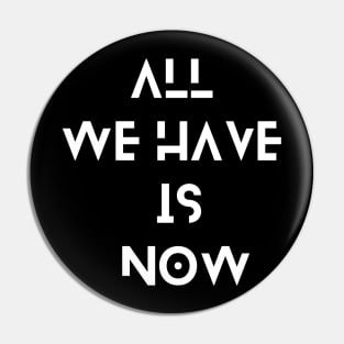 all we have is now typography design Pin