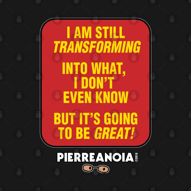 Pierreanoia - "Transforming" by pbdotman