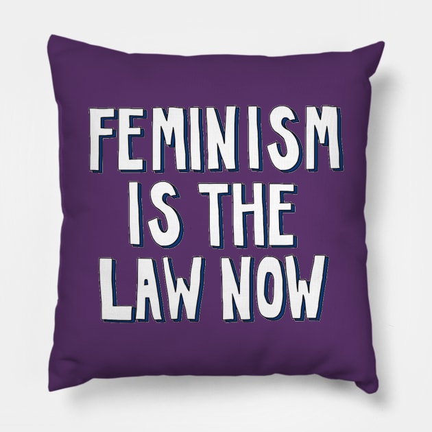 Feminism is the Law Now Pillow by The Bechdel Cast