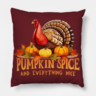 Pumpkin Spice and Everything Nice Turkey Thanksgiving Theme Pillow