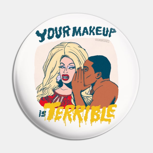 Your Makeup is Terrible Pin by guirodrigues