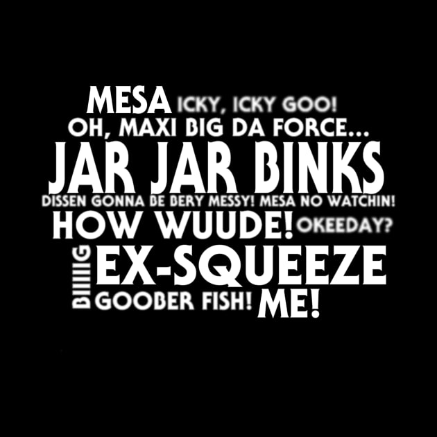 Jar Jar Binks Word Cloud by My Geeky Tees - T-Shirt Designs