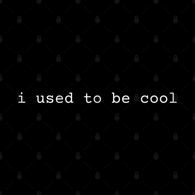 I used to be cool by StarMa