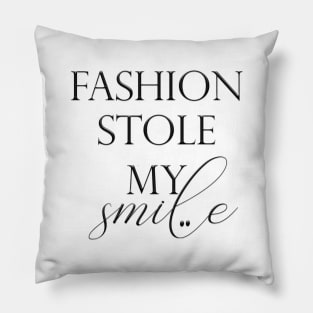 Fashion stole my smile Pillow