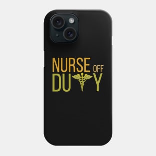 Nurse Off Duty Phone Case