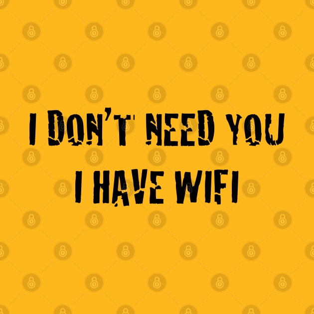 I Have Wifi Design T-Shirt by Jahaziel Sandoval