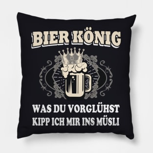 Bier König Bier Trinken lustig Spruch Pillow