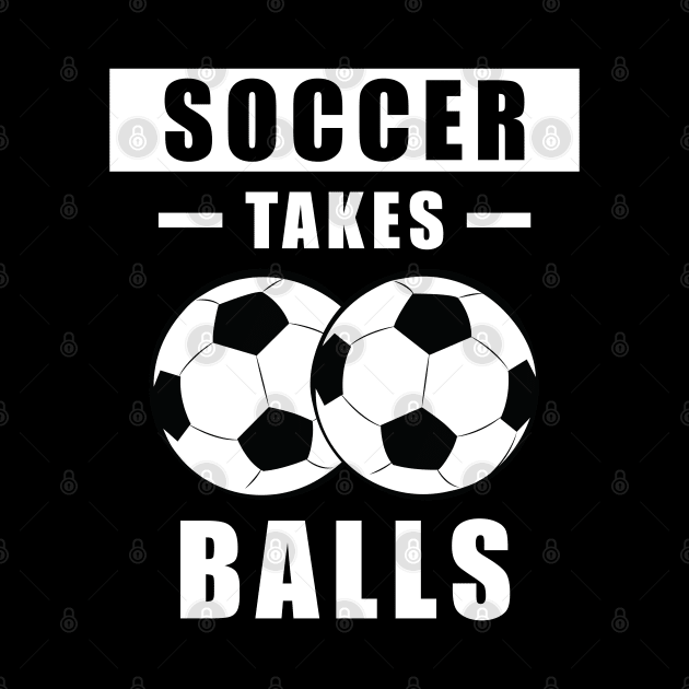 Soccer Takes Balls - Funny by DesignWood-Sport