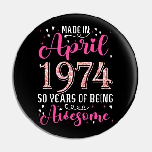 50th Birthday Floral Gift for Womens Born in April 1974 Pin