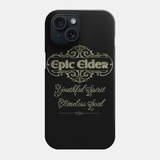 Epic Elder: Youthful Spirit, Timeless Soul Phone Case