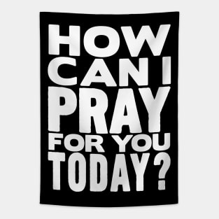 How Can I Pray For You Today? Tapestry