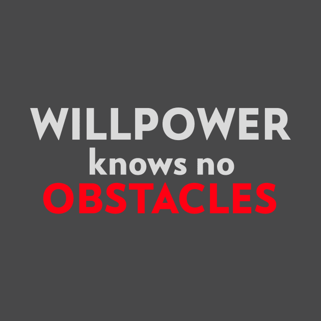 Motivational Quote Slogan Willpower Knows No Obstacles by Carley Creative Designs