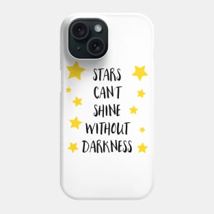Stars cant shine without Darkness Phone Case