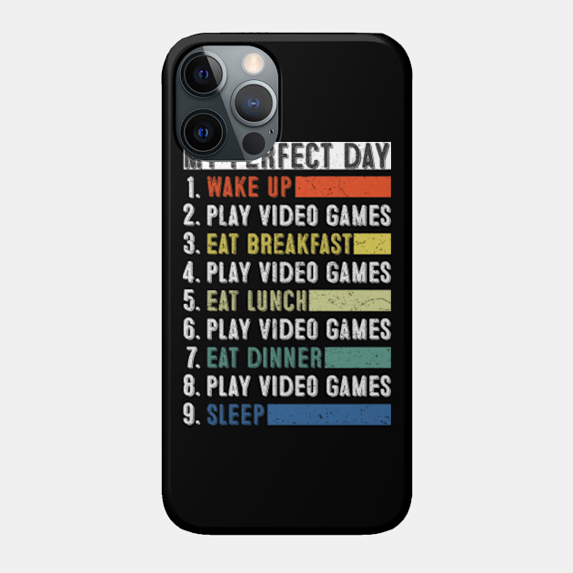 My Perfect Day Video Games - My Perfect Day Video Games - Phone Case