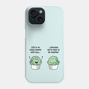 Life is so much pepper with you, because we're mint to be together Phone Case