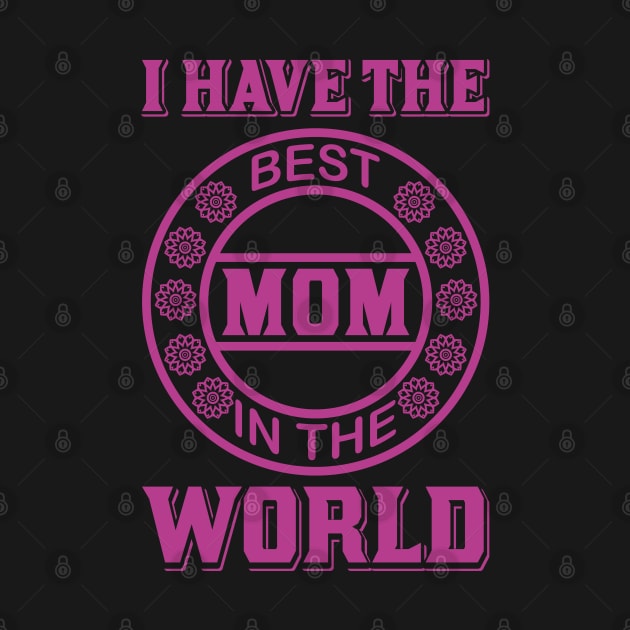 I Have the Best Mom in the World by froyd wess