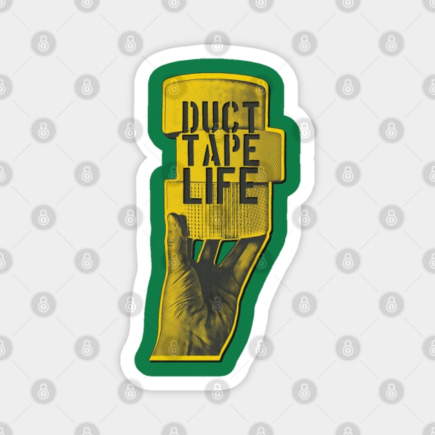 Duct Tape Life Magnet by  TigerInSpace