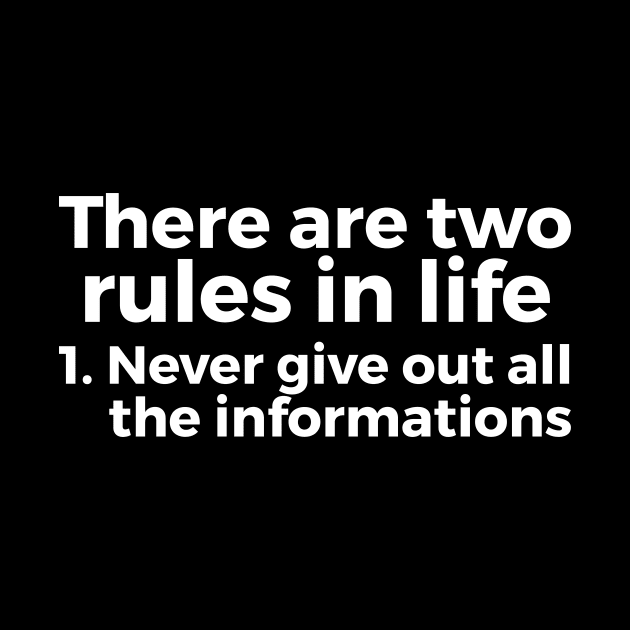 there are two rules in life, 1. never give out all the informations joke by RedYolk