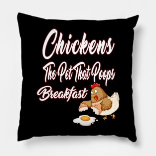 Chickens The Pet That Poops Breakfast Pillow