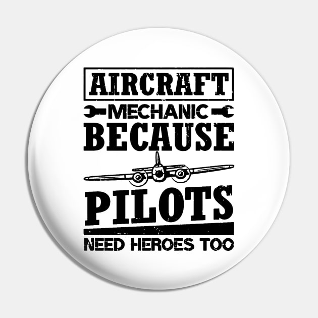 Aircraft Mechanic Because Pilots Need Heroes Pin by dyazagita