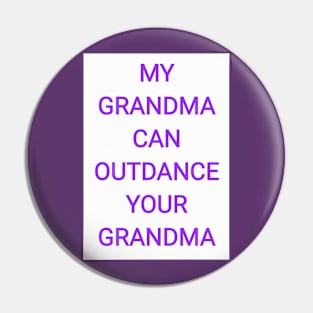 My Grandma Can Outdance Your Grandma Pin