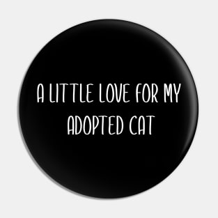 A Little Love For My Adopted Cat Pin