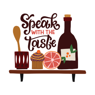 Speak With The Taste T-Shirt