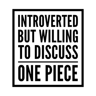 Introverted but willing to discuss One Piece T-Shirt